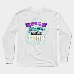 you are stronger than you think Long Sleeve T-Shirt